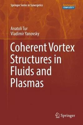 Coherent Vortex Structures in Fluids and Plasmas - Anatoli Tur,Vladimir Yanovsky - cover