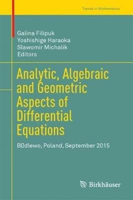 Analytic, Algebraic and Geometric Aspects of Differential Equations: Bedlewo, Poland, September 2015 - cover