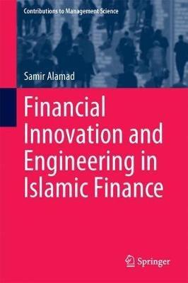 Financial Innovation and Engineering in Islamic Finance - Samir Alamad - cover