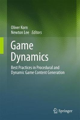 Game Dynamics: Best Practices in Procedural and Dynamic Game Content Generation - cover
