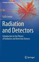 Radiation and Detectors: Introduction to the Physics of Radiation and Detection Devices