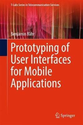 Prototyping of User Interfaces for Mobile Applications - Benjamin Bähr - cover