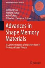 Advances in Shape Memory Materials: In Commemoration of the Retirement of Professor Hisaaki Tobushi