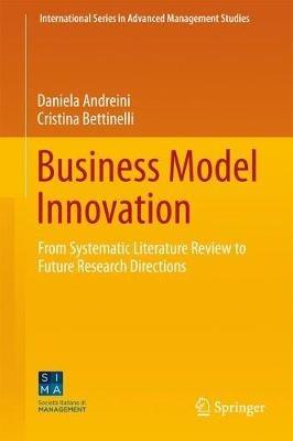 Business Model Innovation: From Systematic Literature Review to Future Research Directions - Daniela Andreini,Cristina Bettinelli - cover