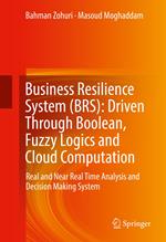 Business Resilience System (BRS): Driven Through Boolean, Fuzzy Logics and Cloud Computation