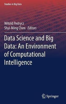 Data Science and Big Data: An Environment of Computational Intelligence - cover