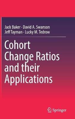 Cohort Change Ratios and their Applications - Jack Baker,David A. Swanson,Jeff Tayman - cover