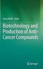 Biotechnology and Production of Anti-Cancer Compounds