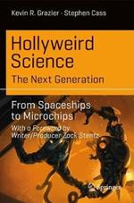 Hollyweird Science: The Next Generation: From Spaceships to Microchips