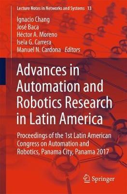 Advances in Automation and Robotics Research in Latin America: Proceedings of the 1st Latin American Congress on Automation and Robotics, Panama City, Panama 2017 - cover