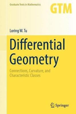 Differential Geometry: Connections, Curvature, and Characteristic Classes - Loring W. Tu - cover