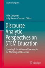 Discourse Analytic Perspectives on STEM Education: Exploring Interaction and Learning in the Multilingual Classroom