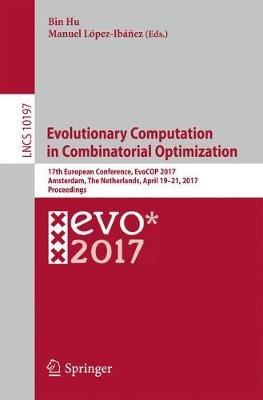 Evolutionary Computation in Combinatorial Optimization: 17th European Conference, EvoCOP 2017, Amsterdam, The Netherlands, April 19-21, 2017, Proceedings - cover