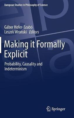 Making it Formally Explicit: Probability, Causality and Indeterminism - cover