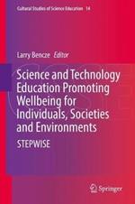 Science and Technology Education Promoting Wellbeing for Individuals, Societies and Environments: STEPWISE