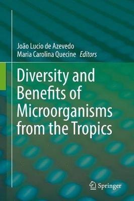 Diversity and Benefits of Microorganisms from the Tropics - cover