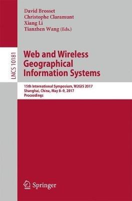 Web and Wireless Geographical Information Systems: 15th International Symposium, W2GIS 2017, Shanghai, China, May 8-9, 2017, Proceedings - cover