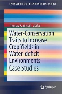 Water-Conservation Traits to Increase Crop Yields in Water-deficit Environments: Case Studies - cover