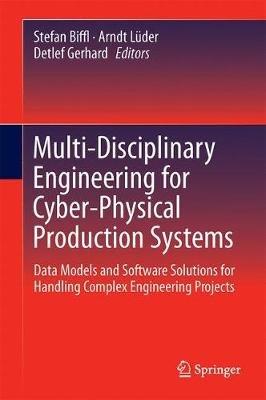 Multi-Disciplinary Engineering for Cyber-Physical Production Systems: Data Models and Software Solutions for Handling Complex Engineering Projects - cover