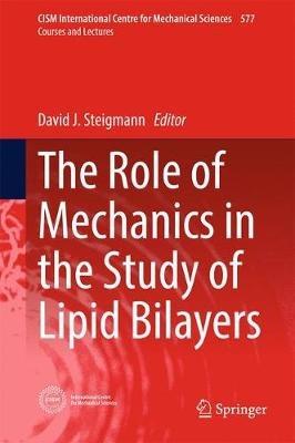 The Role of Mechanics in the Study of Lipid Bilayers - cover