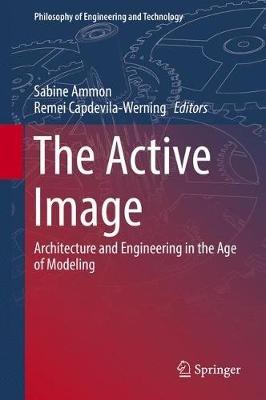 The Active Image: Architecture and Engineering in the Age of Modeling - cover