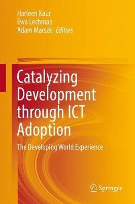 Catalyzing Development through ICT Adoption: The Developing World Experience - cover