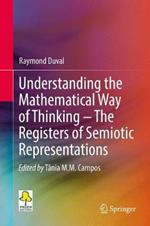 Understanding the Mathematical Way of Thinking – The Registers of Semiotic Representations