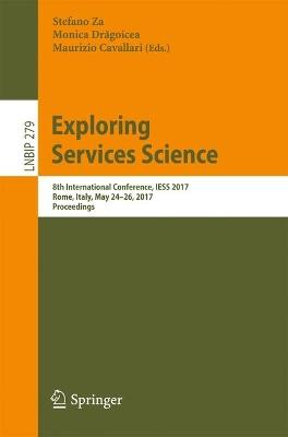 Exploring Services Science: 8th International Conference, IESS 2017, Rome, Italy, May 24-26, 2017, Proceedings - cover
