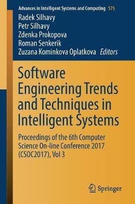 Software Engineering Trends and Techniques in Intelligent Systems: Proceedings of the 6th Computer Science On-line Conference 2017 (CSOC2017), Vol 3 - cover