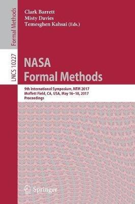 NASA Formal Methods: 9th International Symposium, NFM 2017, Moffett Field, CA, USA, May 16-18, 2017, Proceedings - cover