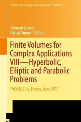 Finite Volumes for Complex Applications VIII - Hyperbolic, Elliptic and Parabolic Problems: FVCA 8, Lille, France, June 2017 - cover