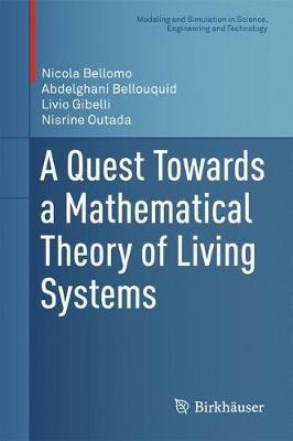 A Quest Towards a Mathematical Theory of Living Systems - Nicola Bellomo,Abdelghani Bellouquid,Livio Gibelli - cover