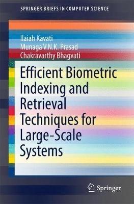 Efficient Biometric Indexing and Retrieval Techniques for Large-Scale Systems - Ilaiah Kavati,Munaga V.N.K. Prasad,Chakravarthy Bhagvati - cover