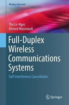 Full-Duplex Wireless Communications Systems: Self-Interference Cancellation - Tho Le-Ngoc,Ahmed Masmoudi - cover