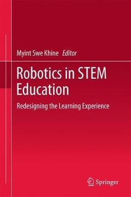 Robotics in STEM Education: Redesigning the Learning Experience - cover
