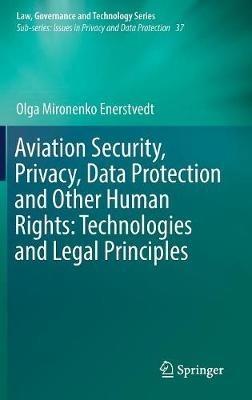 Aviation Security, Privacy, Data Protection and Other Human Rights: Technologies and Legal Principles - Olga Mironenko Enerstvedt - cover