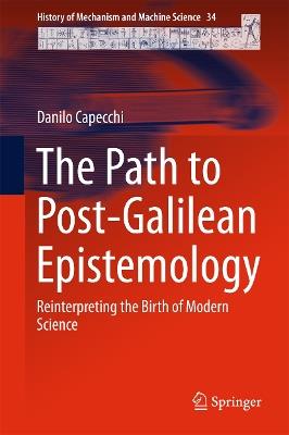 The Path to Post-Galilean Epistemology: Reinterpreting the Birth of Modern Science - Danilo Capecchi - cover