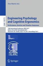 Engineering Psychology and Cognitive Ergonomics: Performance, Emotion and Situation Awareness: 14th International Conference, EPCE 2017, Held as Part of HCI International 2017, Vancouver, BC, Canada, July 9-14, 2017, Proceedings, Part I
