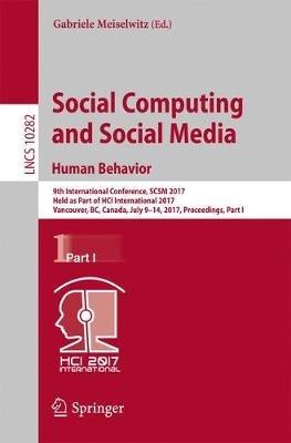 Social Computing and Social Media. Human Behavior: 9th International Conference, SCSM 2017, Held as Part of HCI International 2017, Vancouver, BC, Canada, July 9-14, 2017, Proceedings, Part I - cover