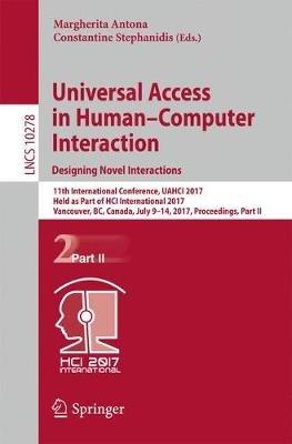 Universal Access in Human–Computer Interaction. Designing Novel Interactions: 11th International Conference, UAHCI 2017, Held as Part of HCI International 2017, Vancouver, BC, Canada, July 9–14, 2017, Proceedings, Part II - cover