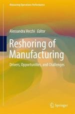 Reshoring of Manufacturing: Drivers, Opportunities, and Challenges