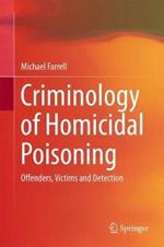 Criminology of Homicidal Poisoning: Offenders, Victims and Detection