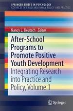 After-School Programs to Promote Positive Youth Development: Integrating Research into Practice and Policy, Volume 1