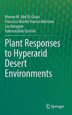 Plant Responses to Hyperarid Desert Environments - Monier M. Abd El-Ghani,Francisco Martín Huerta-Martínez,Hongyan Liu - cover