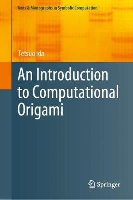An Introduction to Computational Origami - Tetsuo Ida - cover