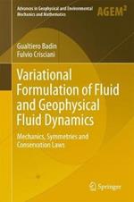 Variational Formulation of Fluid and Geophysical Fluid Dynamics: Mechanics, Symmetries and Conservation Laws