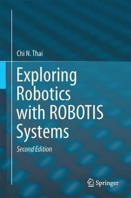 Exploring Robotics with ROBOTIS Systems - Chi N. Thai - cover