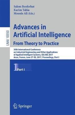 Advances in Artificial Intelligence: From Theory to Practice: 30th International Conference on Industrial Engineering and Other Applications of Applied Intelligent Systems, IEA/AIE 2017, Arras, France, June 27-30, 2017, Proceedings, Part I - cover
