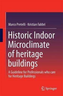 Historic Indoor Microclimate of the Heritage Buildings: A Guideline for Professionals who care for Heritage Buildings - cover