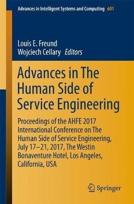Advances in The Human Side of Service Engineering: Proceedings of the AHFE 2017 International Conference on The Human Side of Service Engineering, July 17-21, 2017, The Westin Bonaventure Hotel, Los Angeles, California, USA - cover